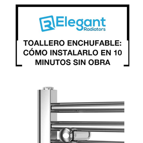 Toallero Enchufable: Cómo Instalarlo en 10 Minutos sin Obra