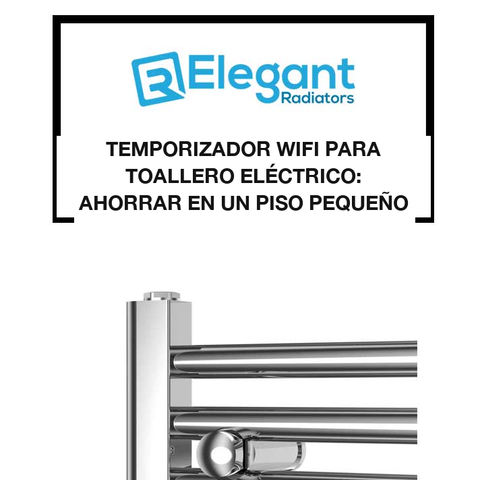Temporizador WiFi para Toallero Eléctrico: Ahorrar en un Piso Pequeño