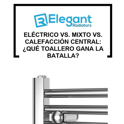 Eléctrico vs. Mixto vs. Calefacción Central: ¿Qué Toallero Gana la Batalla?